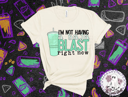 I'm Not Having Baja Blast Tee
