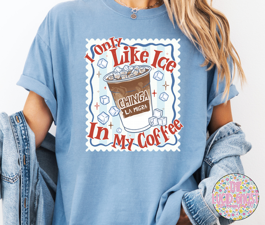 I only like ice in my coffee
