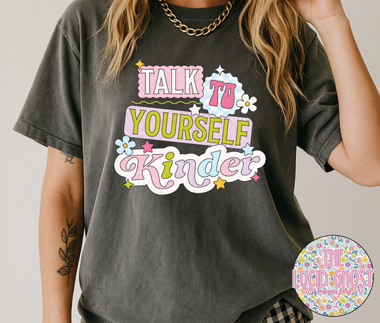 Talk to yourself kinder  (short sleeve, long sleeve & sweater)