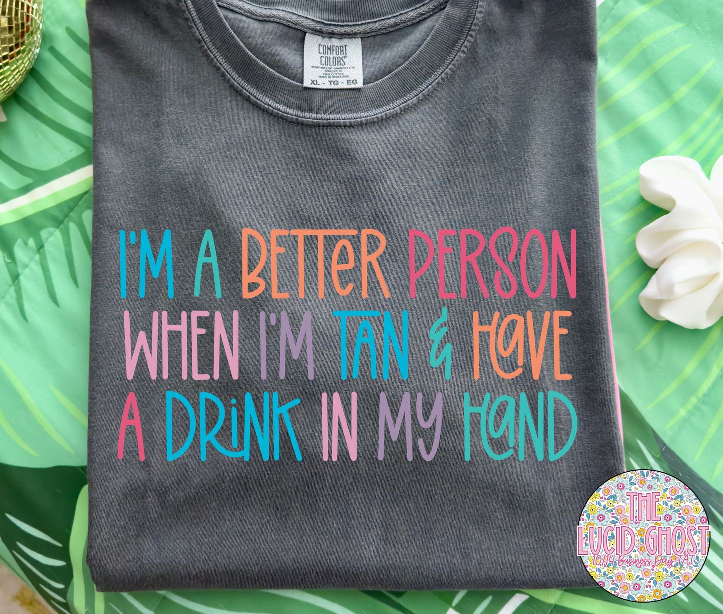 I'm a better person when I'm tan & a drink in my hand (short sleeve, long sleeve & sweater)