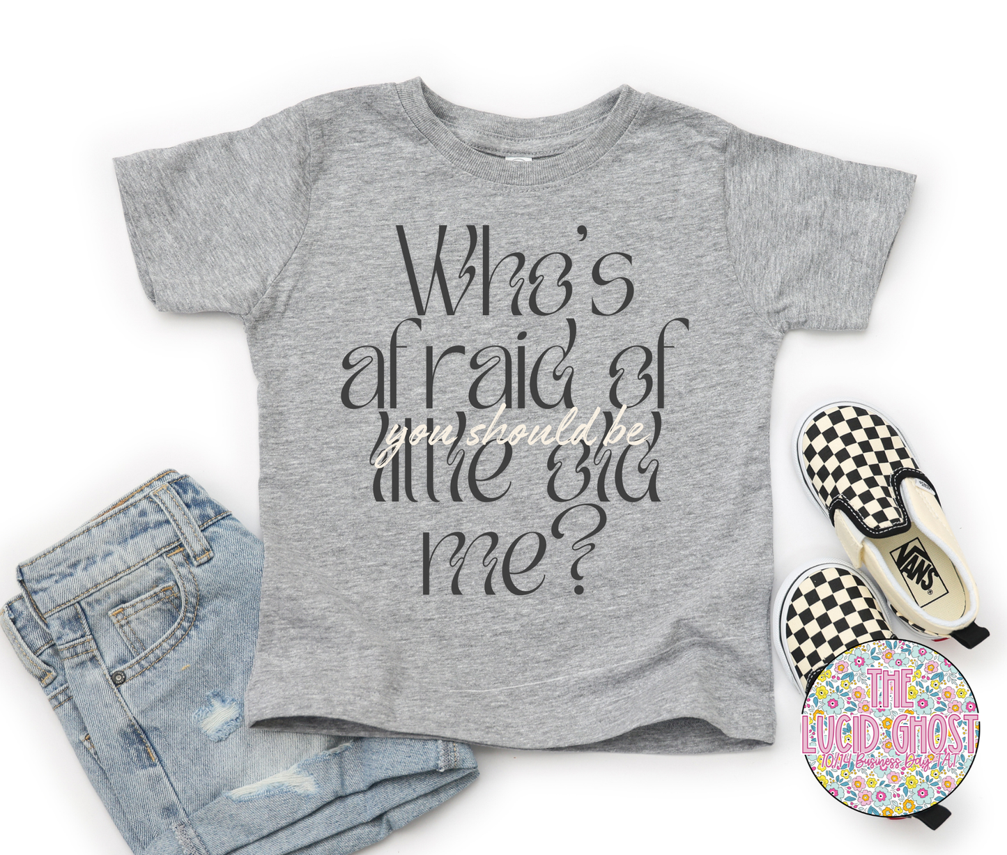 Who's Afraid? (Two color options)